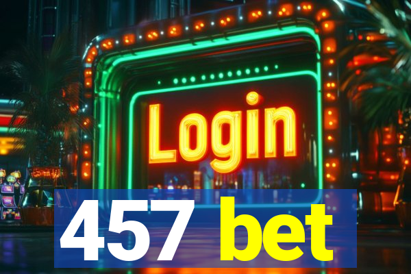 457 bet